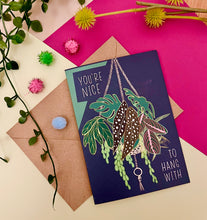 Load image into Gallery viewer, ‘You’re nice to hang with’ greetings card
