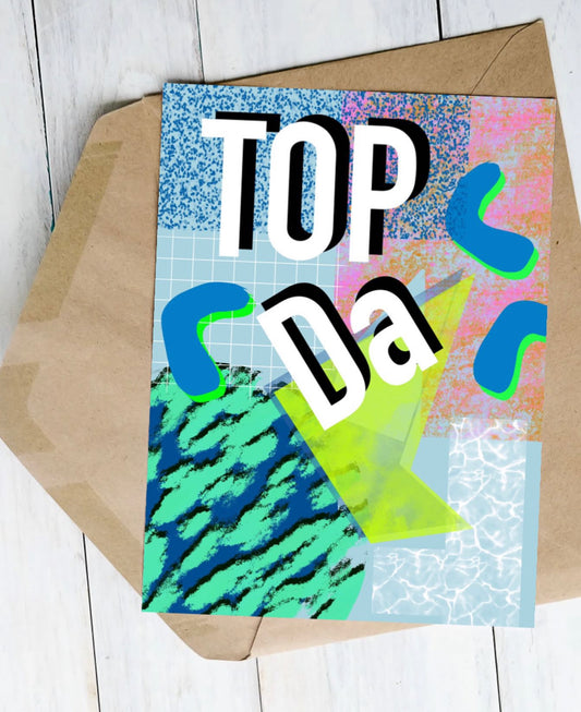 TOP DA birthday / Father’s Day / general greetings card