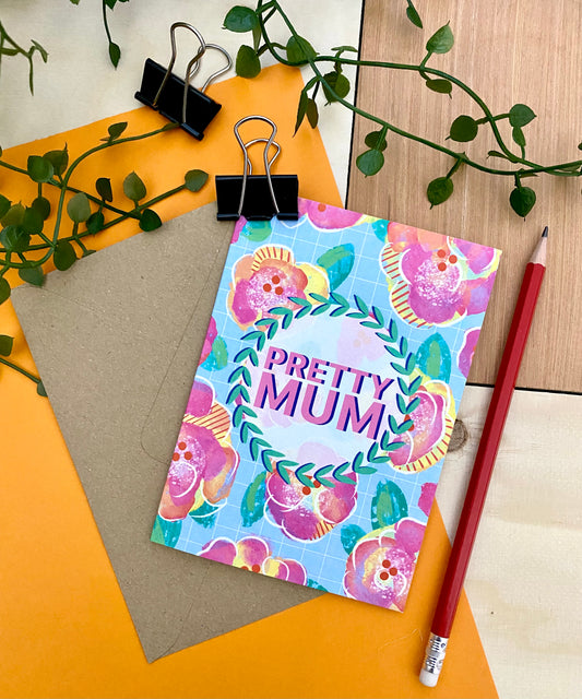 PRETTY MUM Mother’s Day / birthday / general greetings card